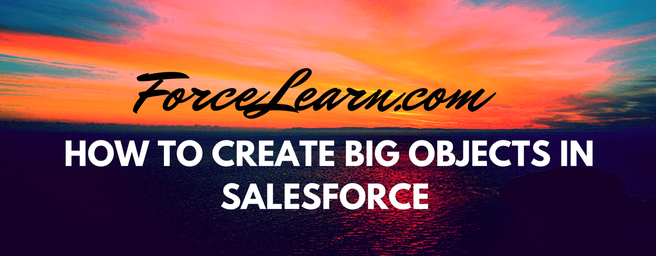 How to create Big Objects in Salesforce