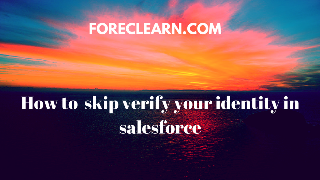 Skip Identity Confirmation in salesforce