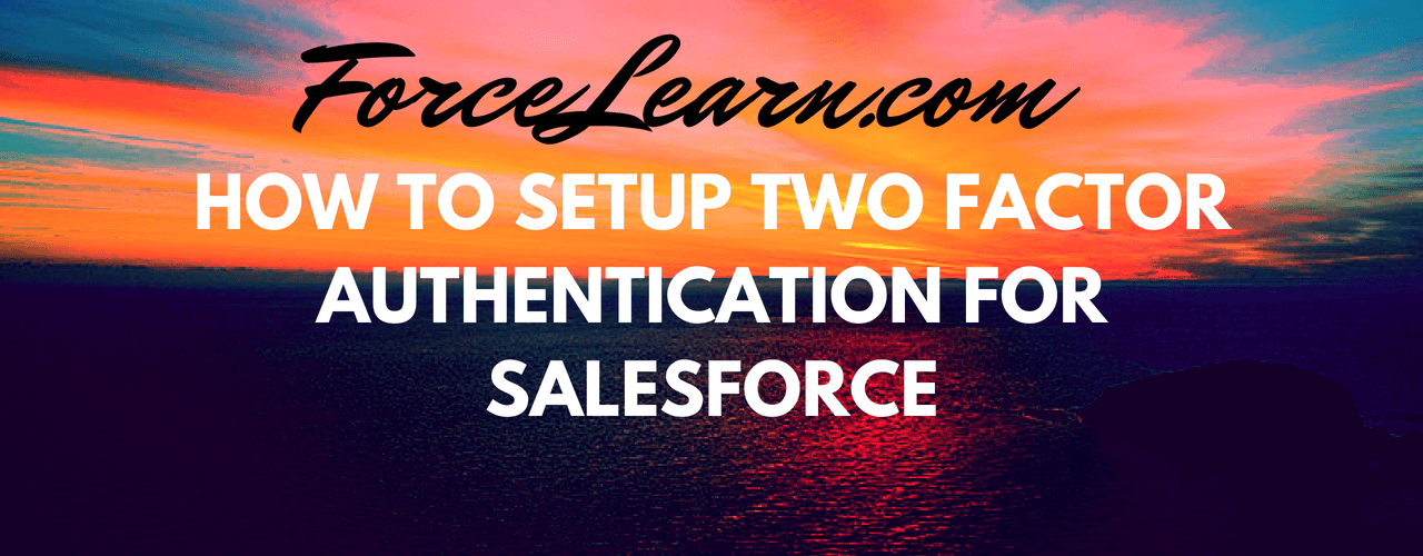Set Up Two-Factor Authentication in Salesforce